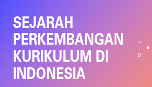 Sejarah Perkembangan Kurikulum di Indonesia