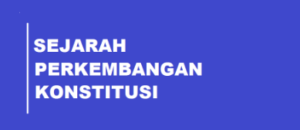 Sejarah Dan Perkembangan Konstitusi Di Indonesia - Situs Budaya