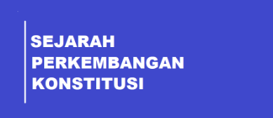 Sejarah dan Perkembangan Konstitusi di Indonesia