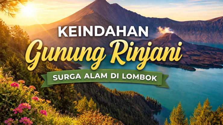 Pesona Alam yang Memikat di Kaki Rinjani