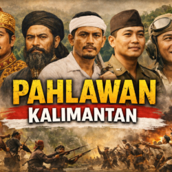 Sejarah Pahlawan dari Kalimantan: Perjuangan Putra Daerah Melawan Penjajahan