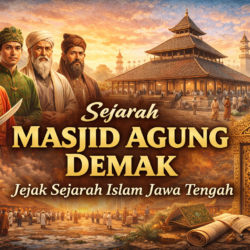 Jejak Sejarah dan Perkembangan Islam di Jawa Tengah